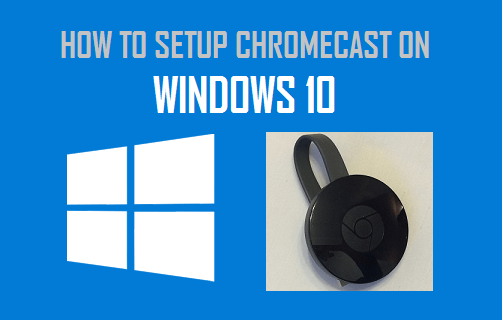 chromecast setup pc windows 10